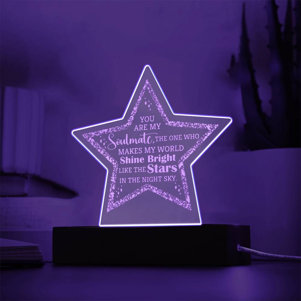 You Are My Soulmate, The One Who Makes My World Shine Bright - Engraved Acrylic Star Plaque - Gift for Soulmate