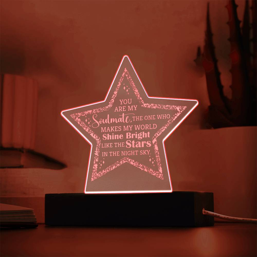 You Are My Soulmate, The One Who Makes My World Shine Bright - Engraved Acrylic Star Plaque - Gift for Soulmate