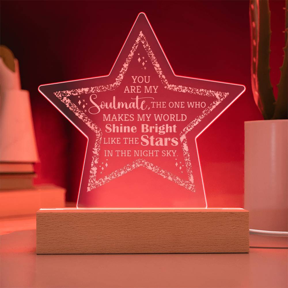 You Are My Soulmate, The One Who Makes My World Shine Bright Engraved Acrylic Star Plaque – Gift for Soulmate