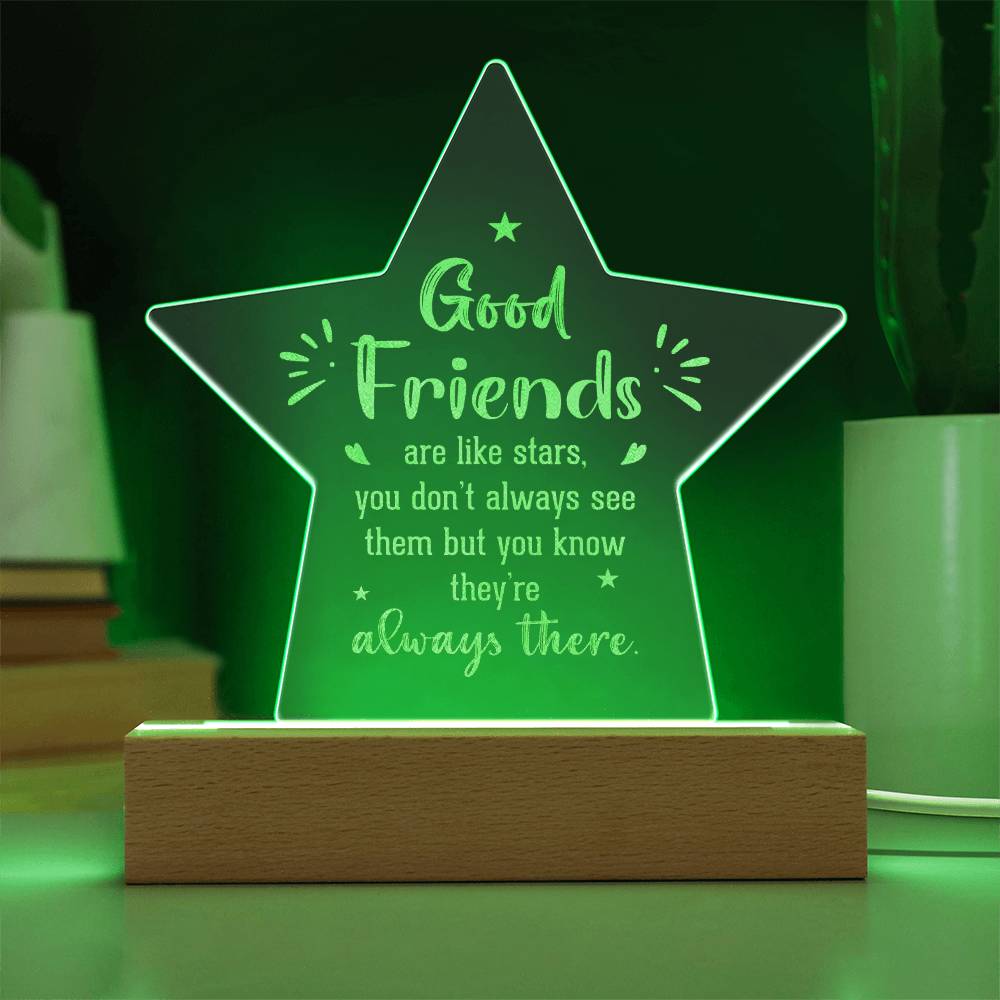 Good Friends Are Like Stars - Engraved Acrylic Star Plaque - Gift for Friend - Gift for Best Friend