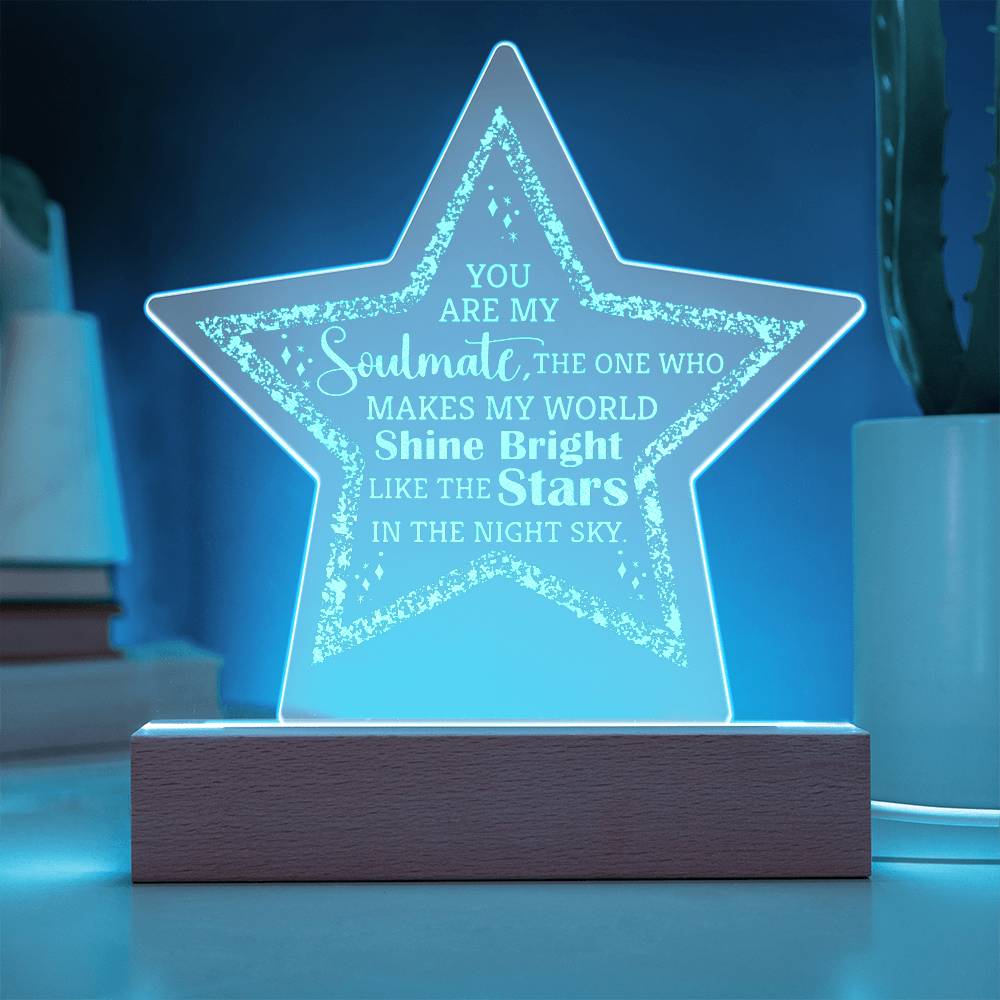 You Are My Soulmate, The One Who Makes My World Shine Bright - Engraved Acrylic Star Plaque - Gift for Soulmate