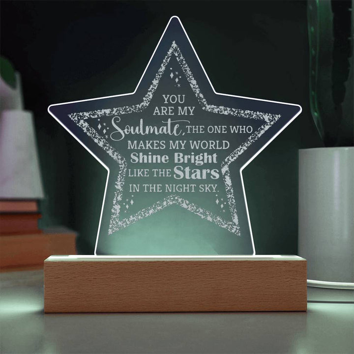 You Are My Soulmate, The One Who Makes My World Shine Bright Engraved Acrylic Star Plaque – Gift for Soulmate