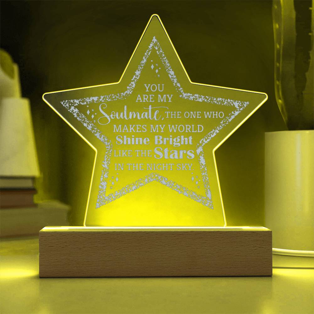 You Are My Soulmate, The One Who Makes My World Shine Bright Engraved Acrylic Star Plaque – Gift for Soulmate