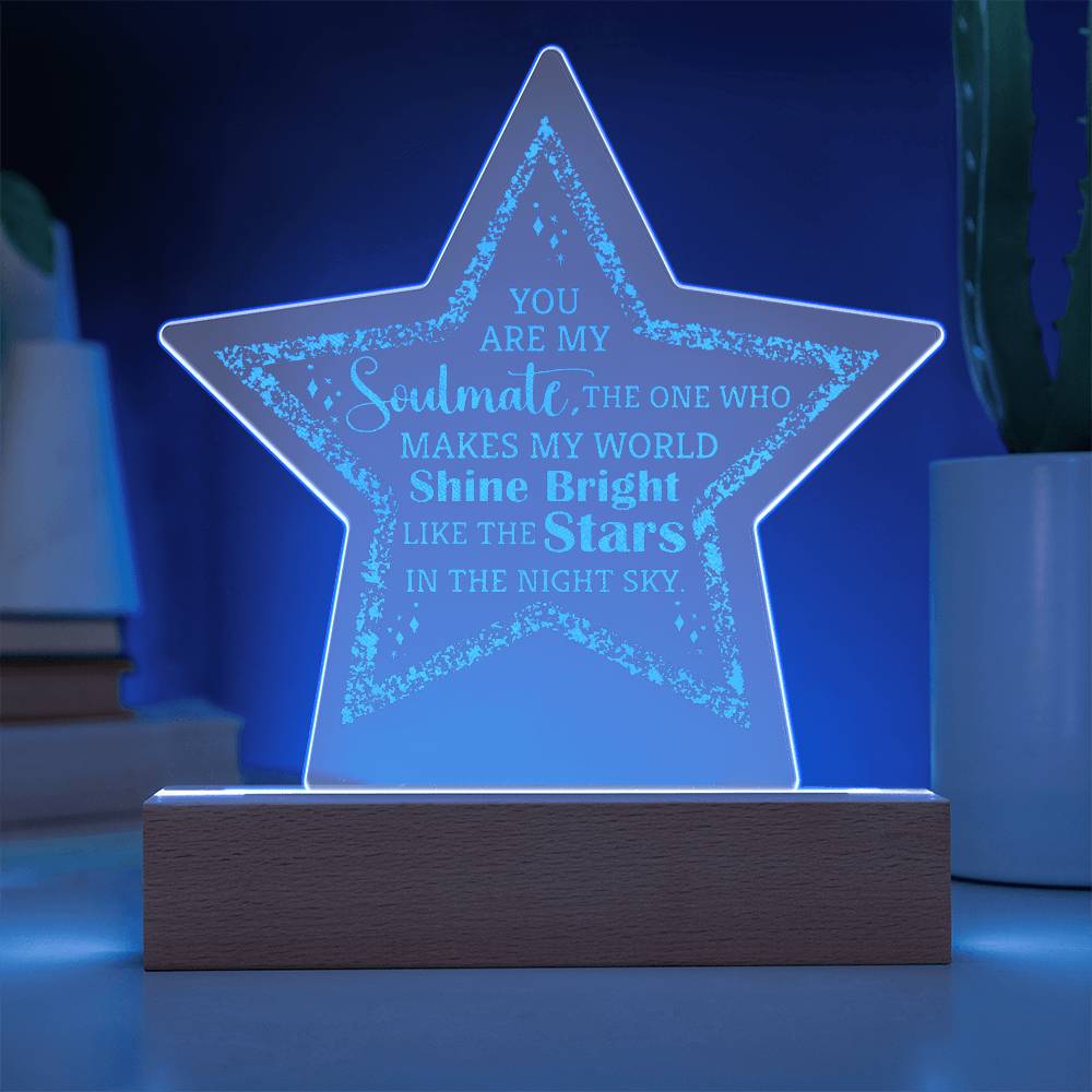 You Are My Soulmate, The One Who Makes My World Shine Bright - Engraved Acrylic Star Plaque - Gift for Soulmate