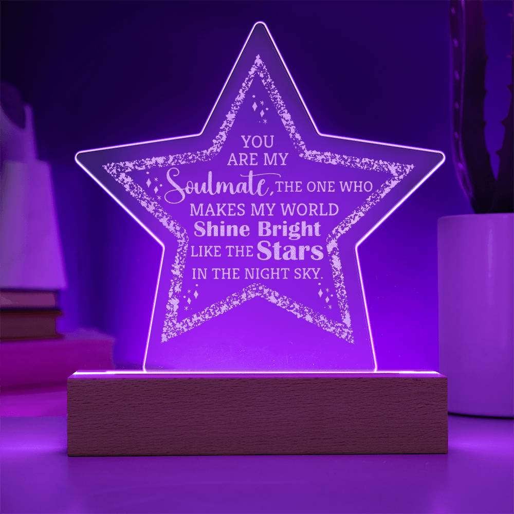 You Are My Soulmate, The One Who Makes My World Shine Bright Engraved Acrylic Star Plaque – Gift for Soulmate