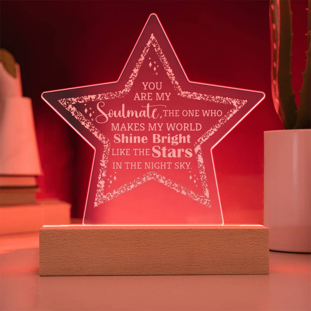 You Are My Soulmate, The One Who Makes My World Shine Bright - Engraved Acrylic Star Plaque - Gift for Soulmate