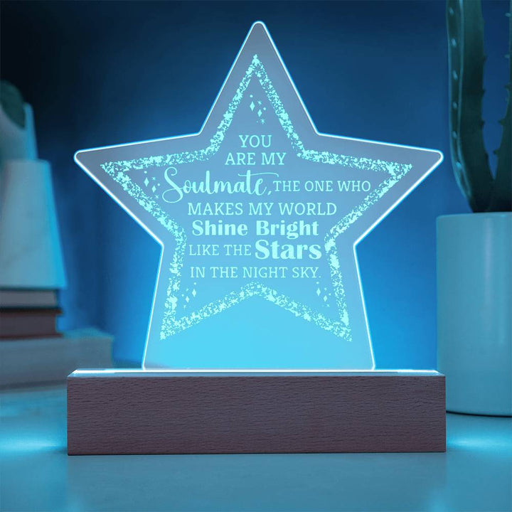 You Are My Soulmate, The One Who Makes My World Shine Bright Engraved Acrylic Star Plaque – Gift for Soulmate