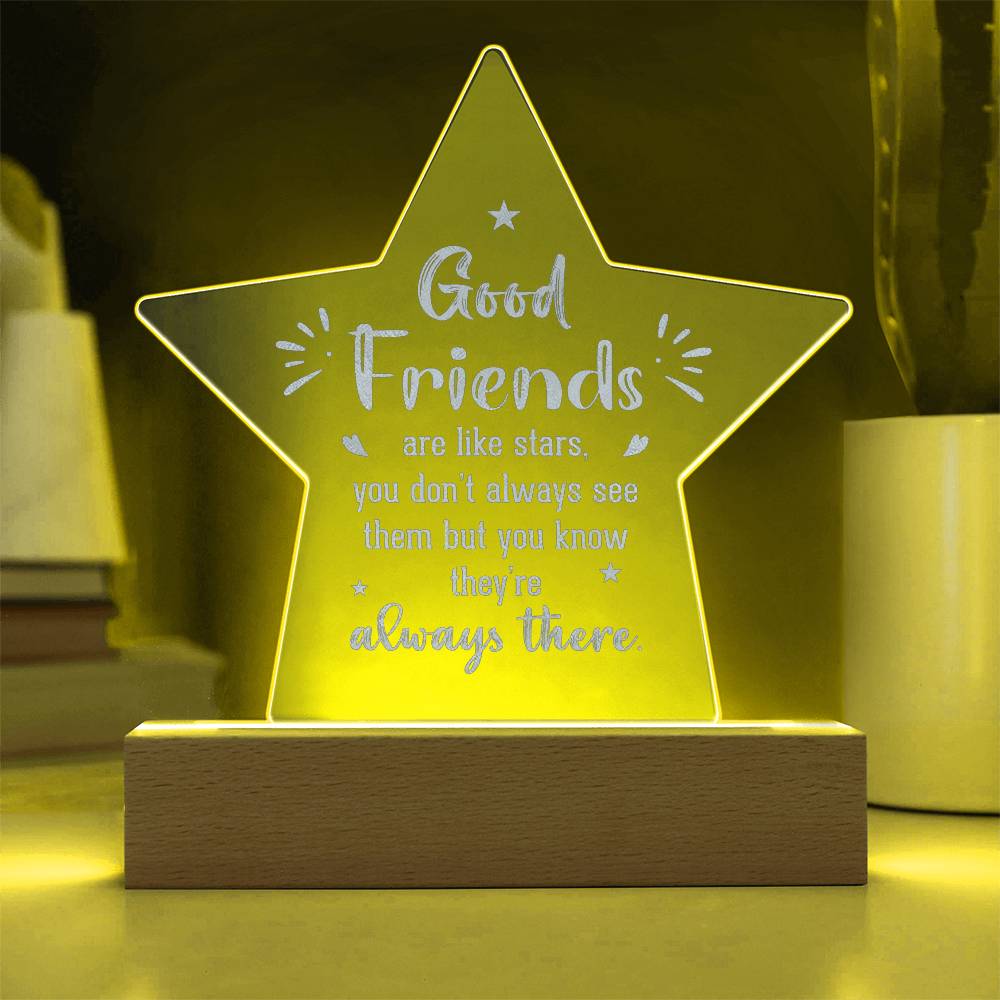 Good Friends Are Like Stars - Engraved Acrylic Star Plaque - Gift for Friend - Gift for Best Friend