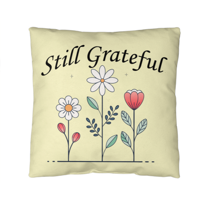 Still Grateful - Classic Pillow - Gift for Her - Gift for Him