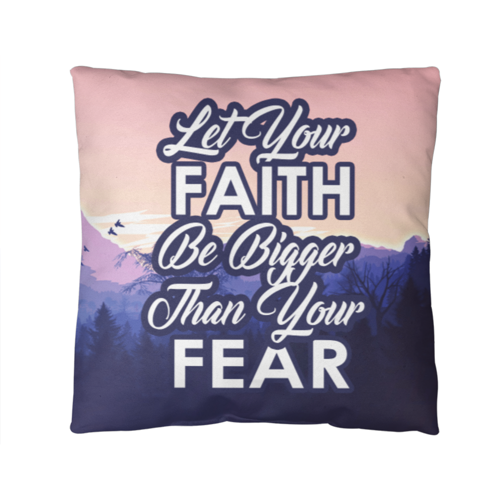Let Your Faith Be Bigger Than Your Fear Classic Pillow – Gift for Her - Gift for Him