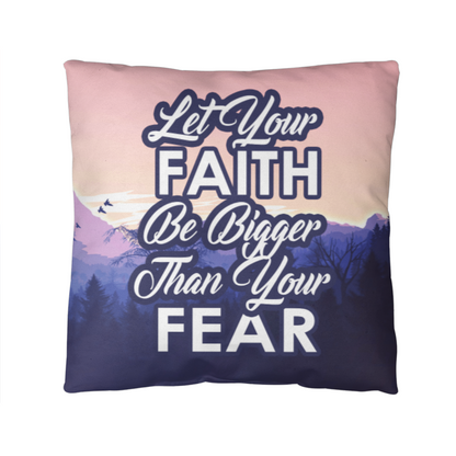 Let Your Faith Be Bigger Than Your Fear - Classic Pillow - Gift for Her - Gift for Him