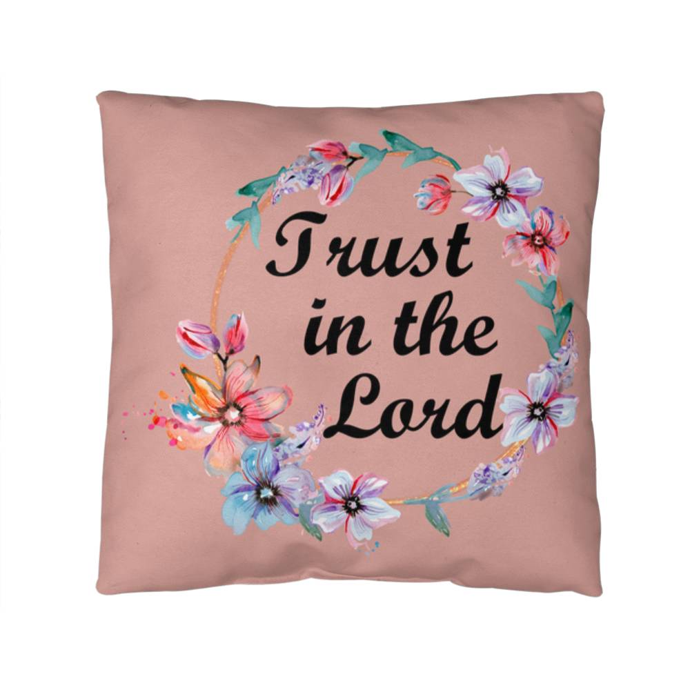 Trust In The Lord Classic Pillow – Gift for Her - Gift for Him