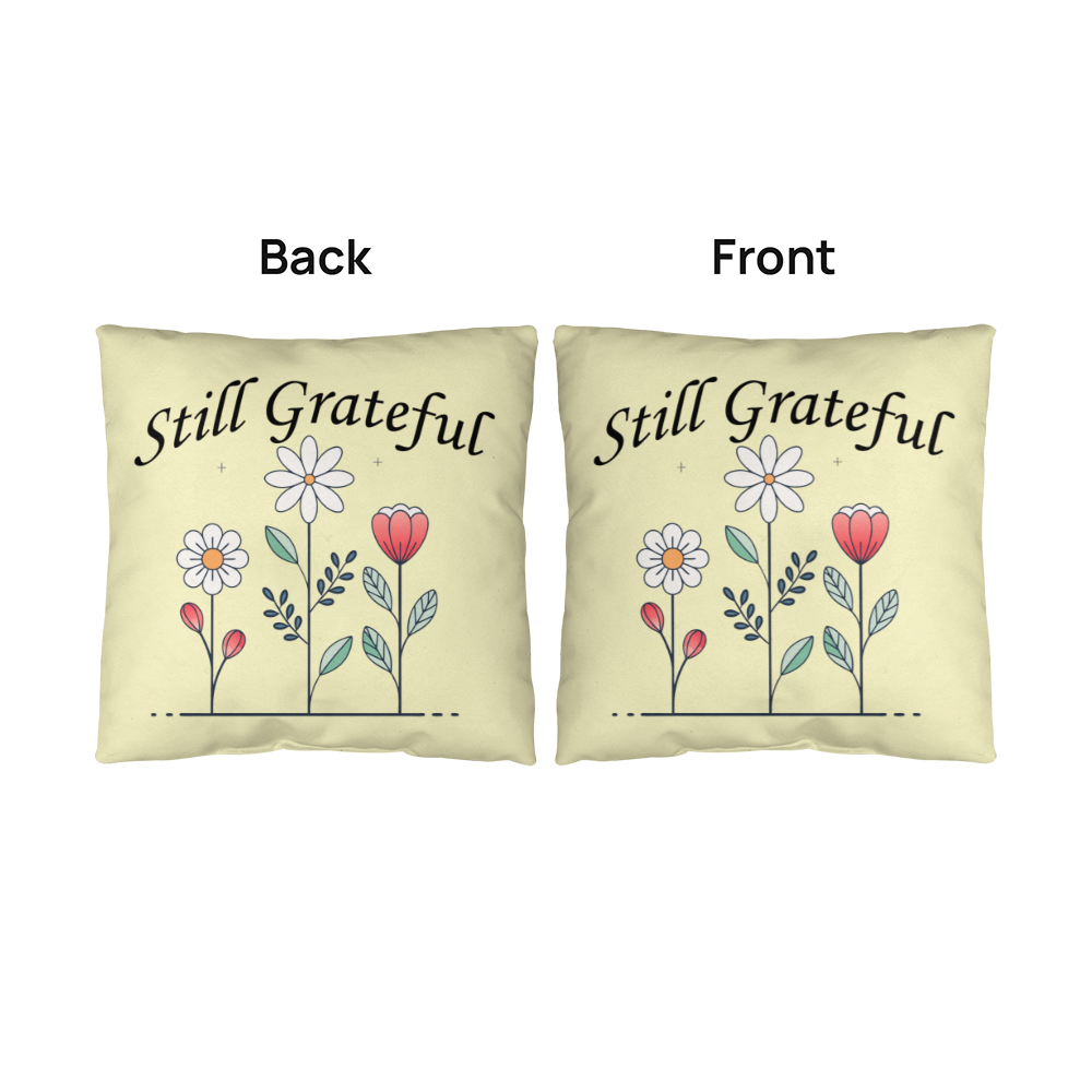Still Grateful - Classic Pillow - Gift for Her - Gift for Him