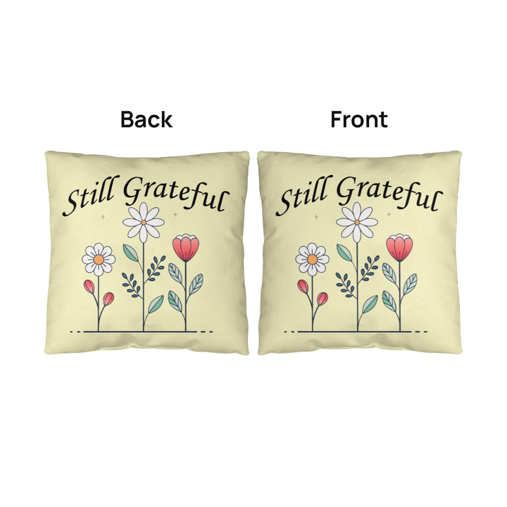 Still Grateful - Classic Pillow - Gift for Her - Gift for Him