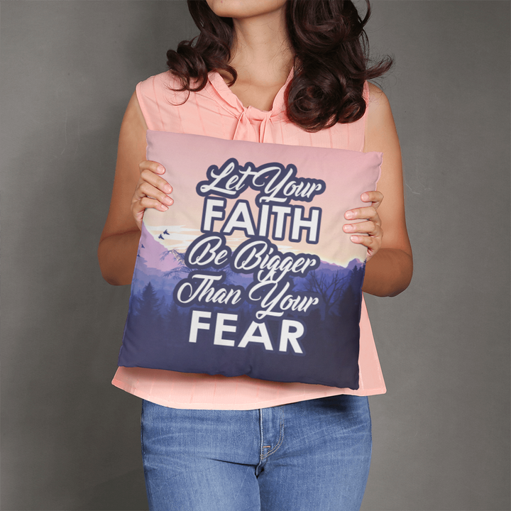 Let Your Faith Be Bigger Than Your Fear Classic Pillow – Gift for Her - Gift for Him