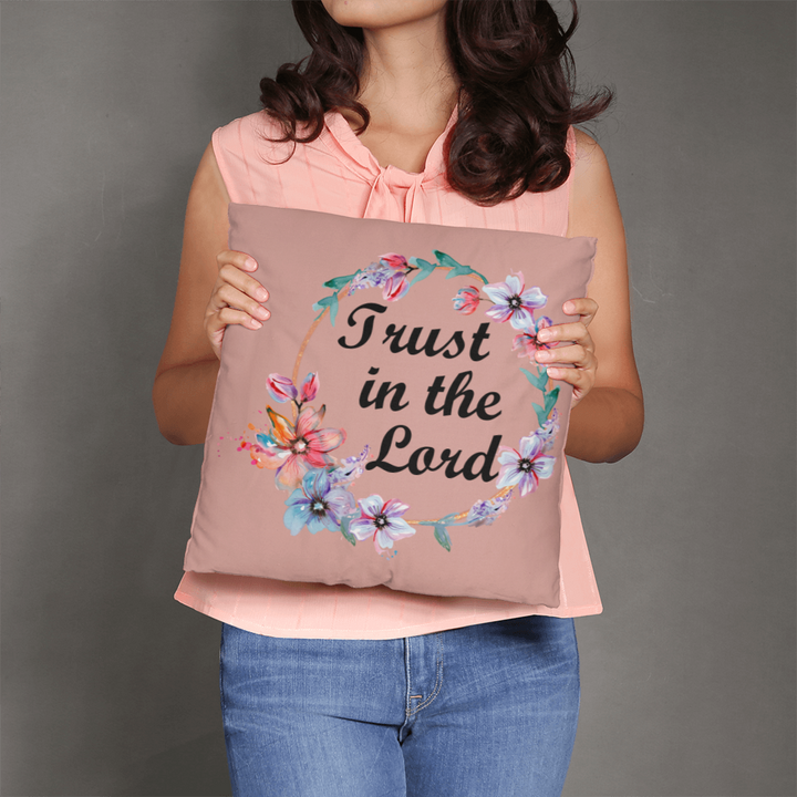 Trust In The Lord Classic Pillow – Gift for Her - Gift for Him