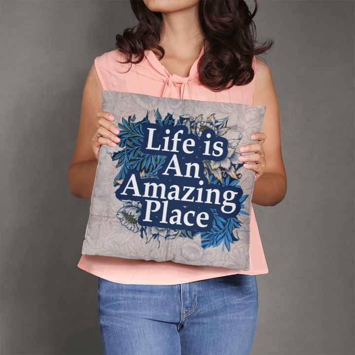 Life Is An Amazing Place Classic Pillow – Gift for Her - Gift for Him
