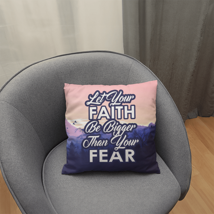 Let Your Faith Be Bigger Than Your Fear Classic Pillow – Gift for Her - Gift for Him