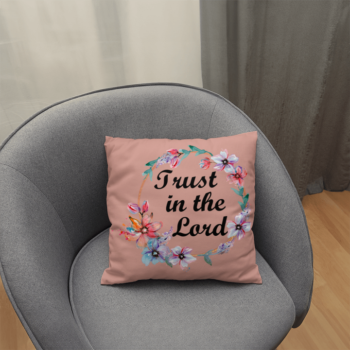 Trust In The Lord Classic Pillow – Gift for Her - Gift for Him
