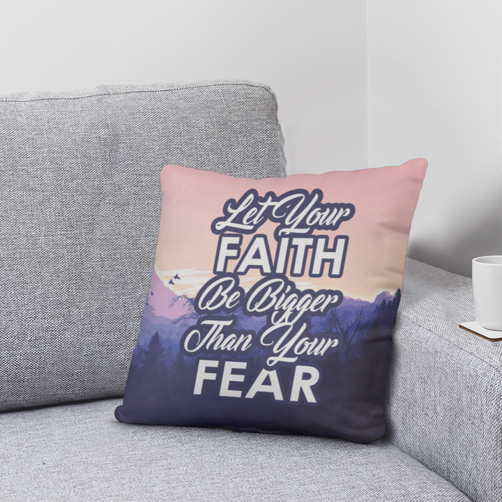 Let Your Faith Be Bigger Than Your Fear Classic Pillow – Gift for Her - Gift for Him