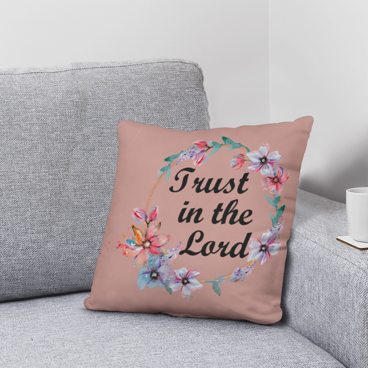 Trust In The Lord Classic Pillow – Gift for Her - Gift for Him