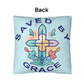 Saved By Grace - Classic Pillow - Gift for Her