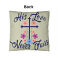His Love Never Fails - Classic Pillow - Gift for Her