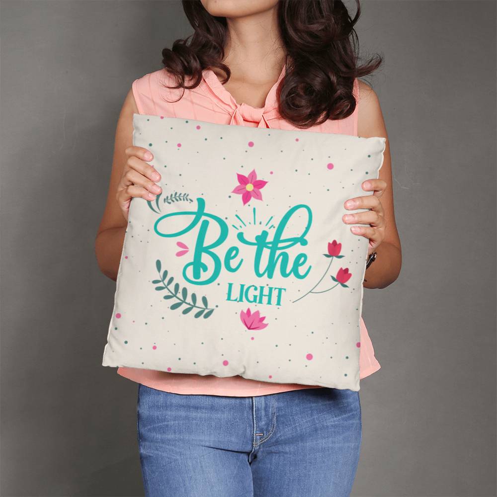 Be The Light - Classic Pillow - Gift for Her