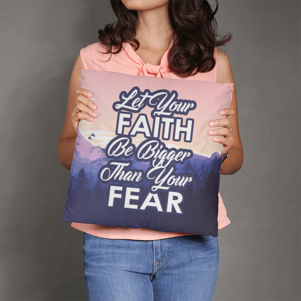Let Your Faith Be Bigger Than Your Fear Classic Pillow – Gift for Her - Gift for Him