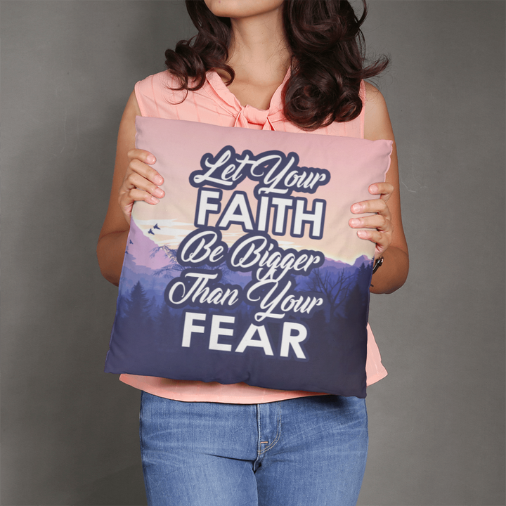 Let Your Faith Be Bigger Than Your Fear Classic Pillow – Gift for Her - Gift for Him