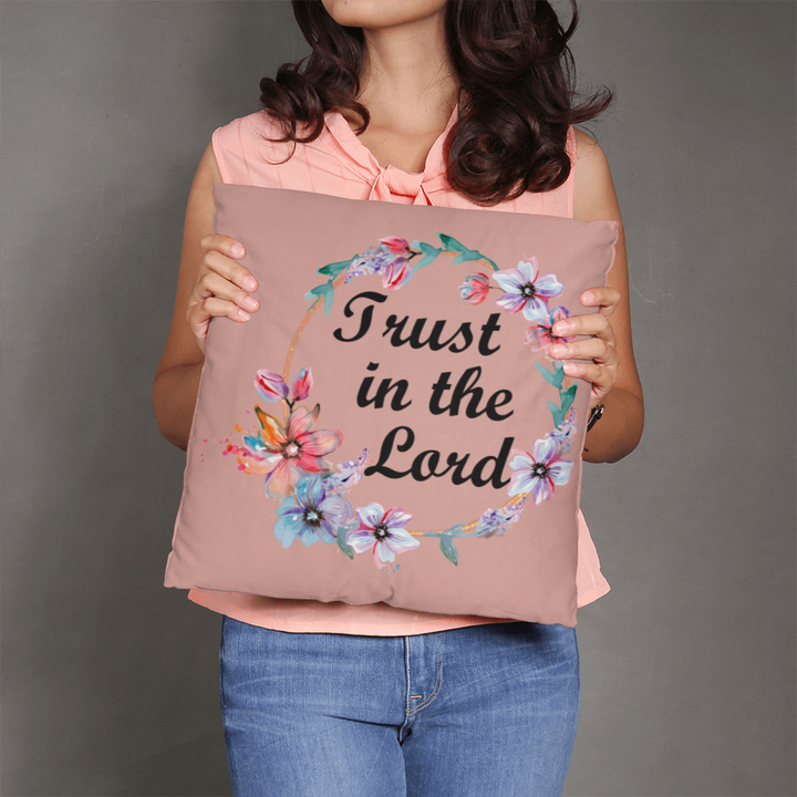 Trust In The Lord Classic Pillow – Gift for Her - Gift for Him
