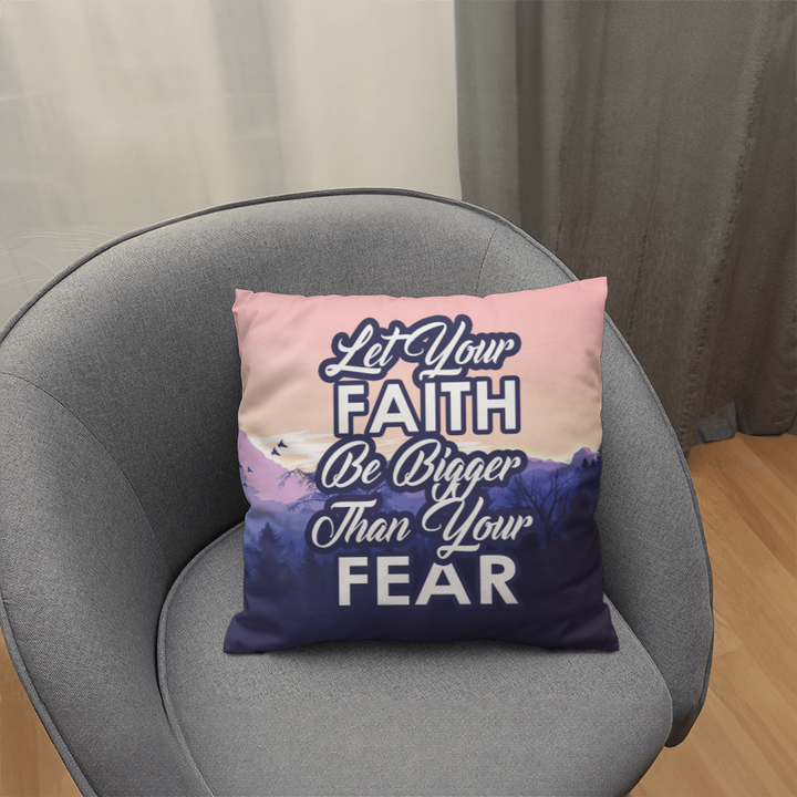 Let Your Faith Be Bigger Than Your Fear Classic Pillow – Gift for Her - Gift for Him