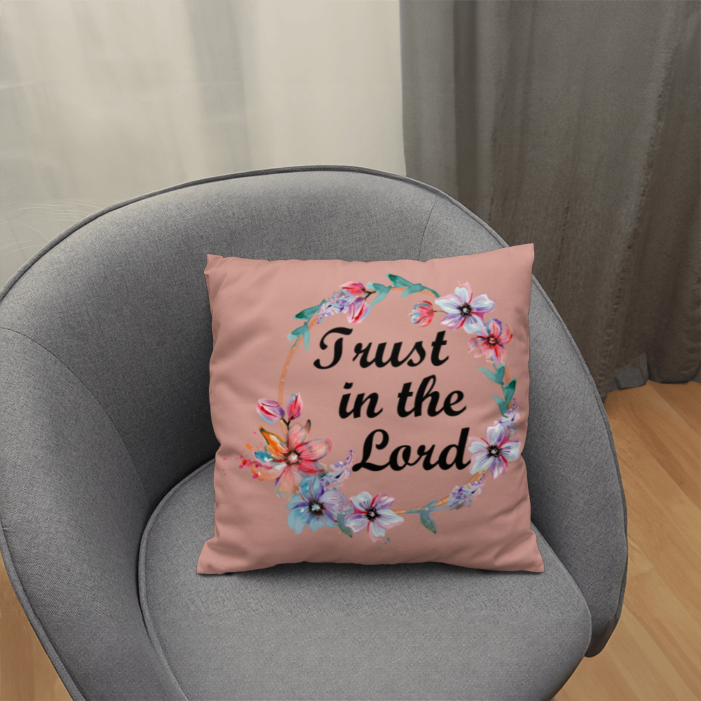 Trust In The Lord Classic Pillow – Gift for Her - Gift for Him