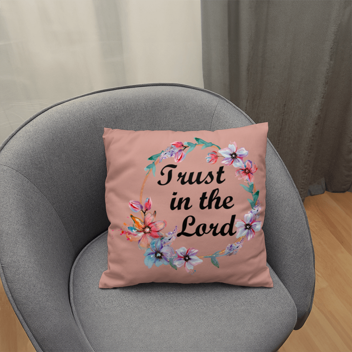 Trust In The Lord Classic Pillow – Gift for Her - Gift for Him