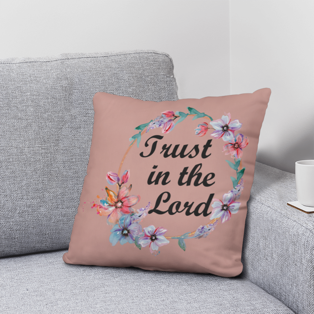 Trust In The Lord Classic Pillow – Gift for Her - Gift for Him