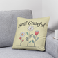 Still Grateful - Classic Pillow - Gift for Her - Gift for Him