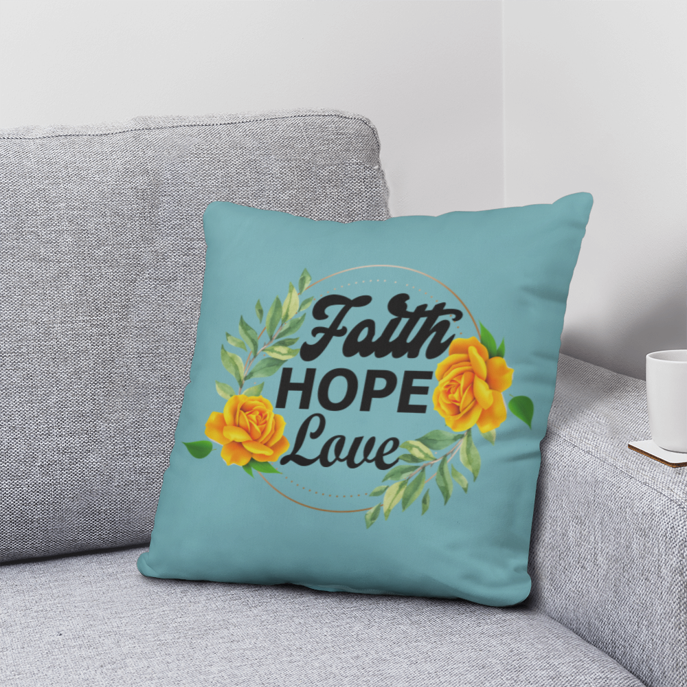 Faith Hope Love - Classic Pillow - Gift for Her - Gift for Him
