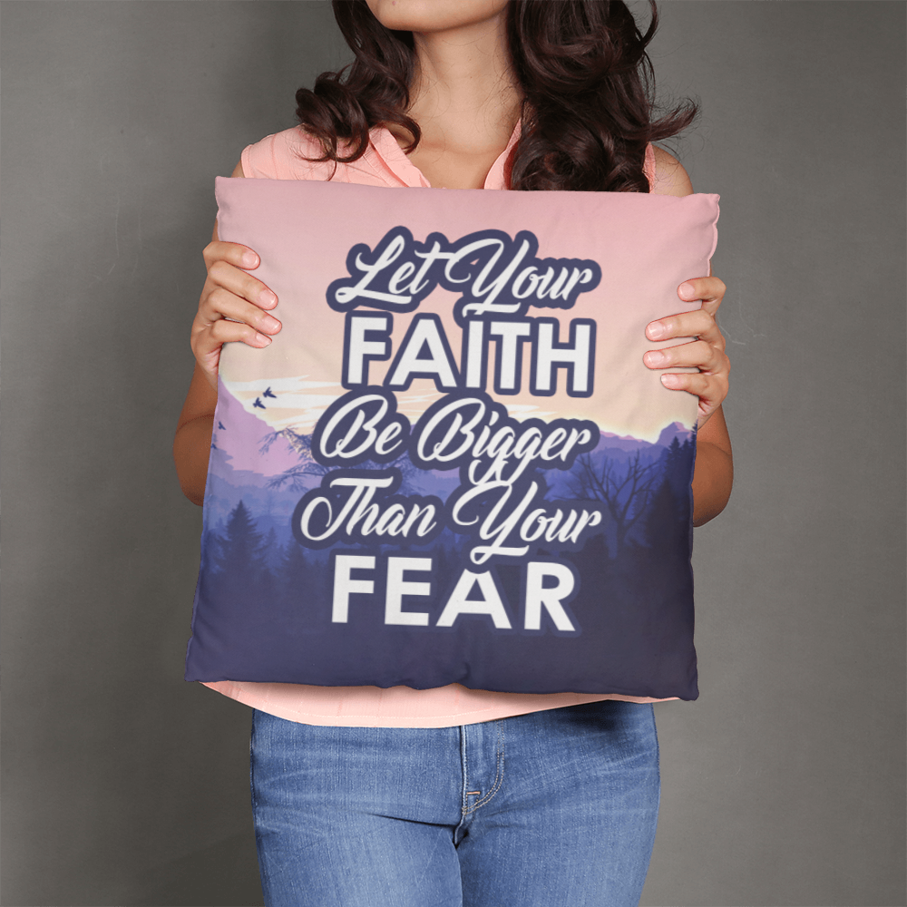 Let Your Faith Be Bigger Than Your Fear Classic Pillow – Gift for Her - Gift for Him