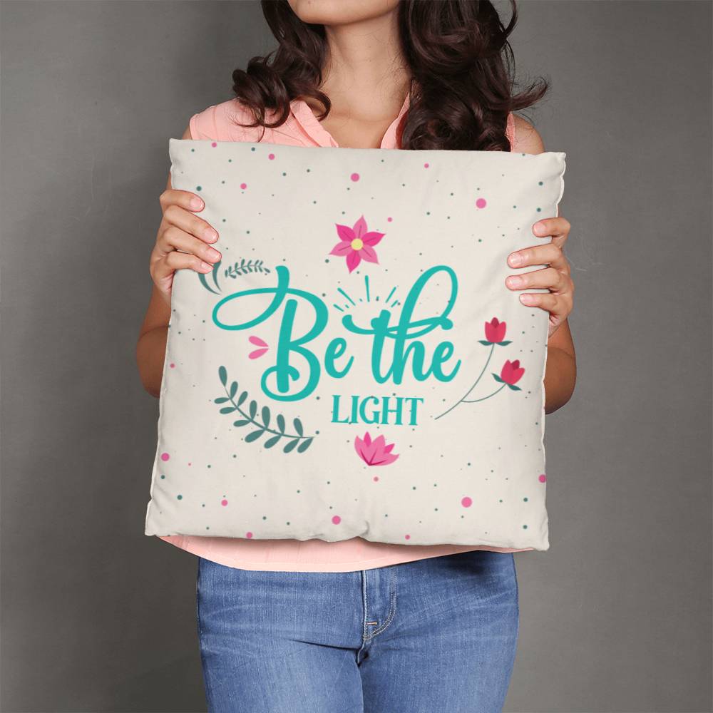 Be The Light – Classic Pillow – Gift for Her