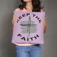 Keep The Faith - Classic Pillow - Gift for Her - Gift for Him