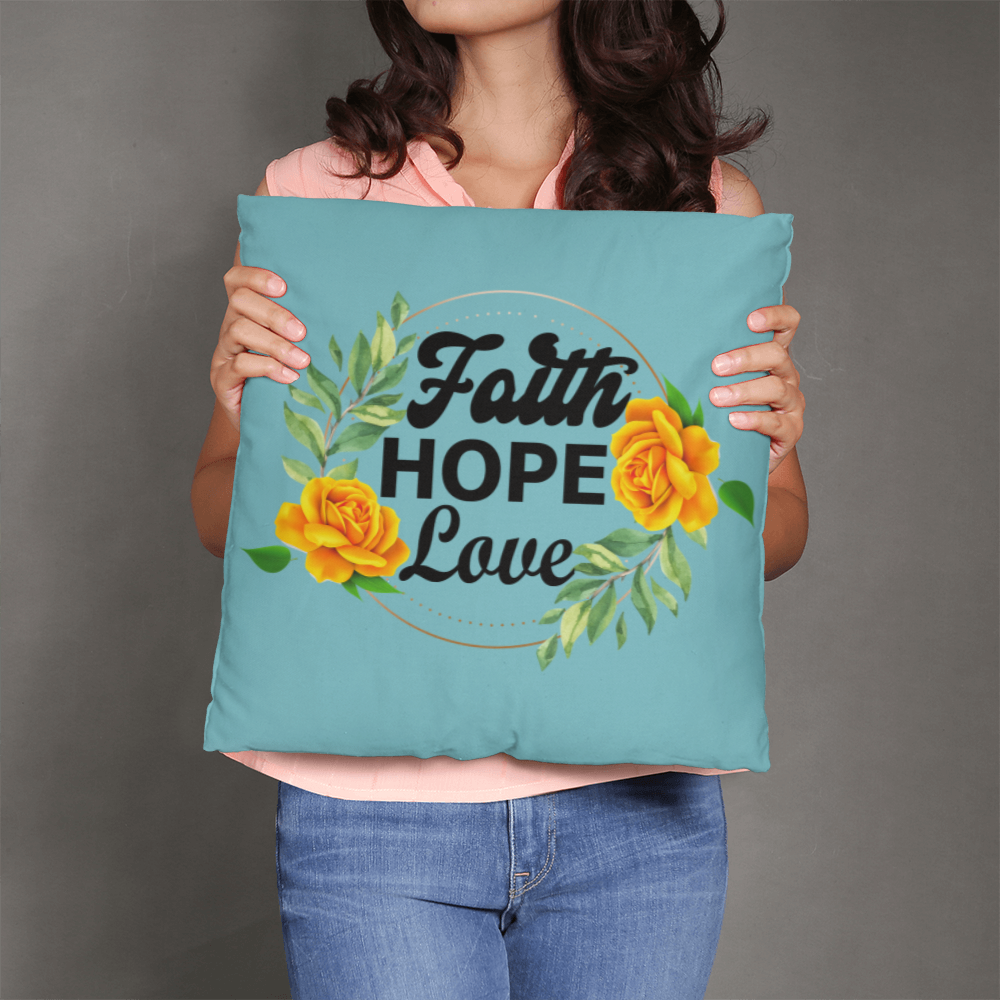 Faith Hope Love - Classic Pillow - Gift for Her - Gift for Him