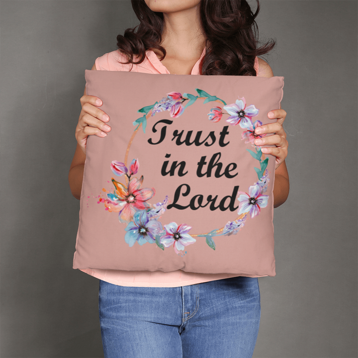 Trust In The Lord Classic Pillow – Gift for Her - Gift for Him