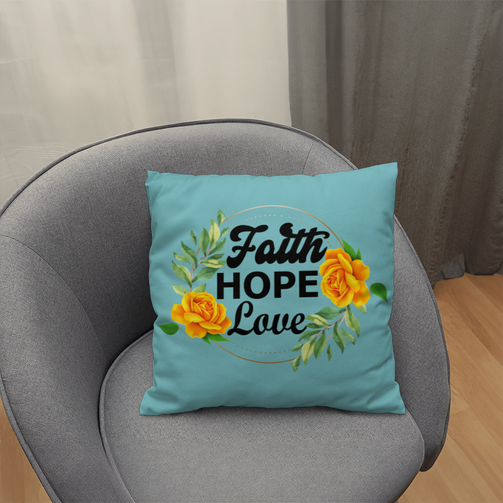 Faith Hope Love - Classic Pillow - Gift for Her - Gift for Him
