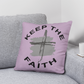 Keep The Faith - Classic Pillow - Gift for Her - Gift for Him