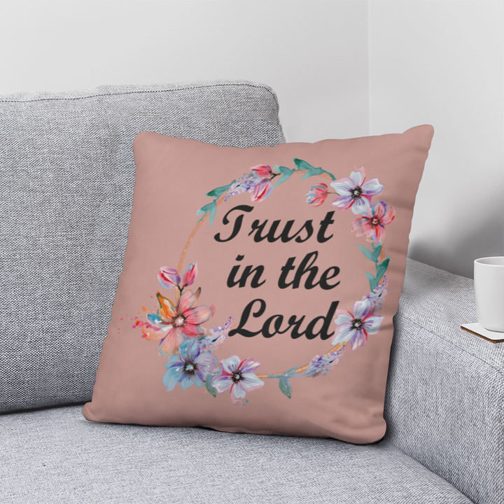 Trust In The Lord Classic Pillow – Gift for Her - Gift for Him