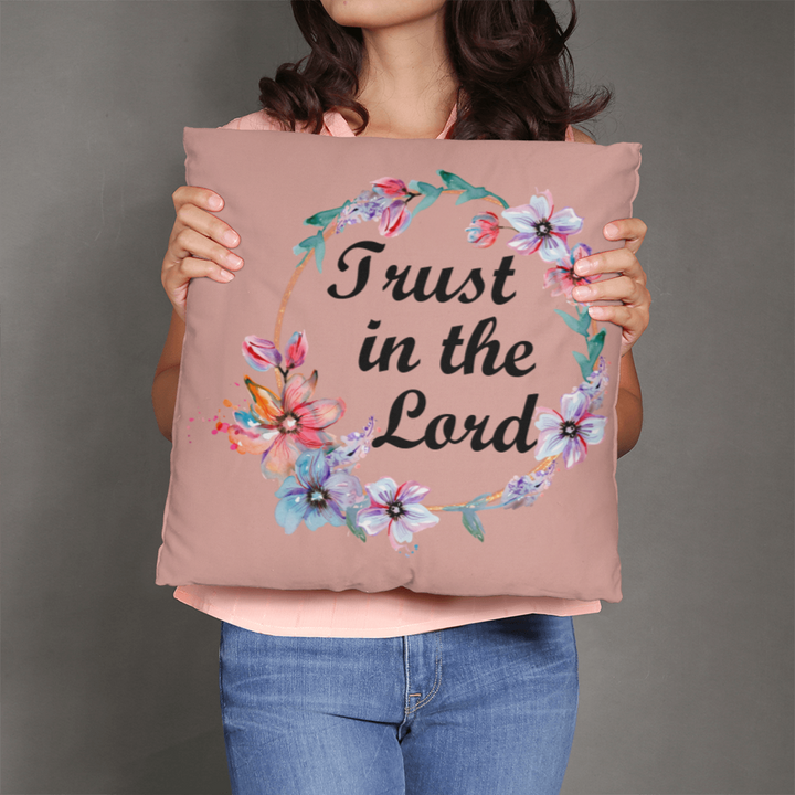 Trust In The Lord Classic Pillow – Gift for Her - Gift for Him