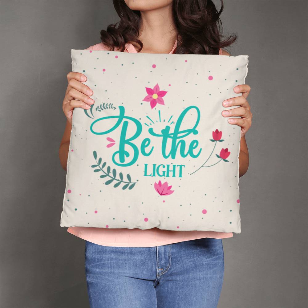 Be The Light – Classic Pillow – Gift for Her