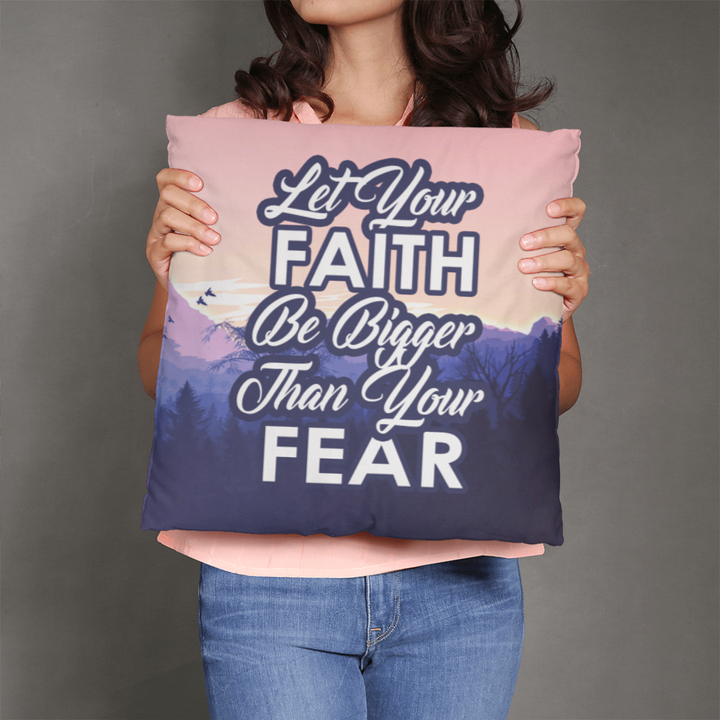 Let Your Faith Be Bigger Than Your Fear Classic Pillow – Gift for Her - Gift for Him