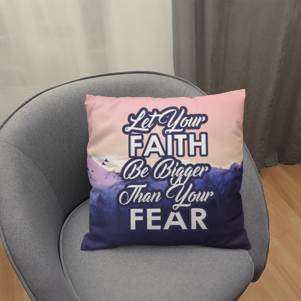 Let Your Faith Be Bigger Than Your Fear Classic Pillow – Gift for Her - Gift for Him