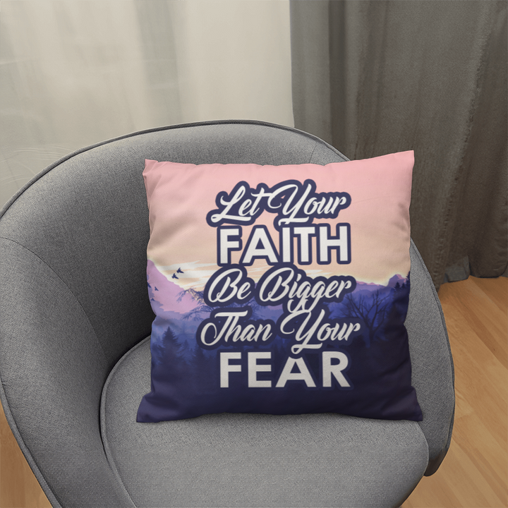 Let Your Faith Be Bigger Than Your Fear Classic Pillow – Gift for Her - Gift for Him